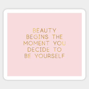 Beauty begins the moment you decide to be yourself. Sticker